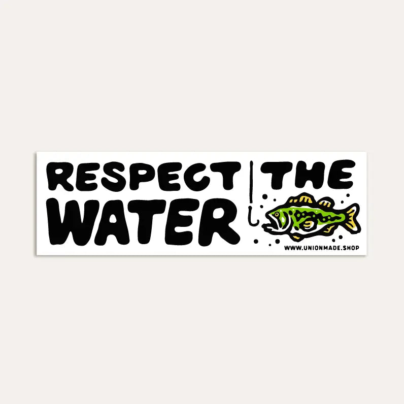 Union Made vinyl bumper sticker with “Respect the Water” text, fish graphic, and www.unionmade.shop. Eco-friendly car decal.