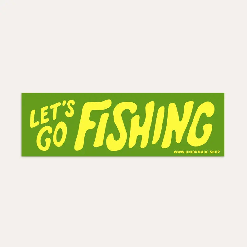Union Made Let’s Go Fishing Vinyl Bumper Sticker