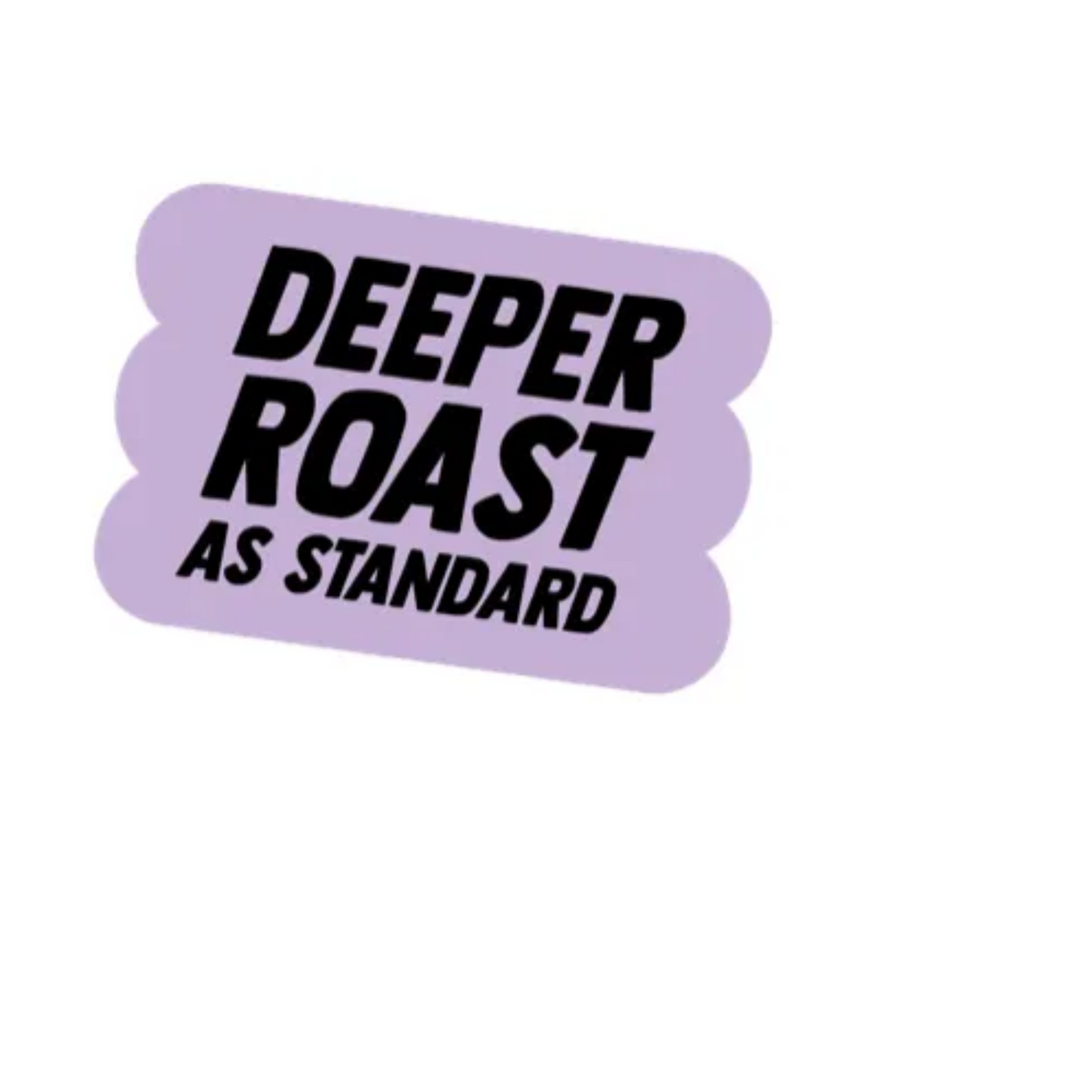 Forager Provisions LTD sticker graphic with the text Deeper Roast As Standard in black on a light purple background.