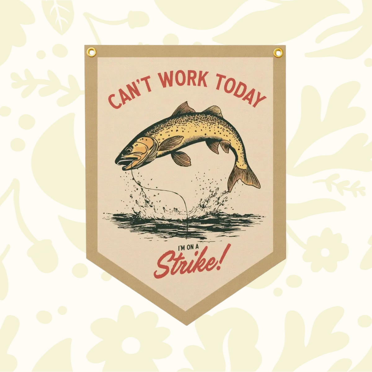 Forager Provisions LTD felt pennant banner featuring a jumping trout illustration and the text Can’t Work Today I’m On Strike