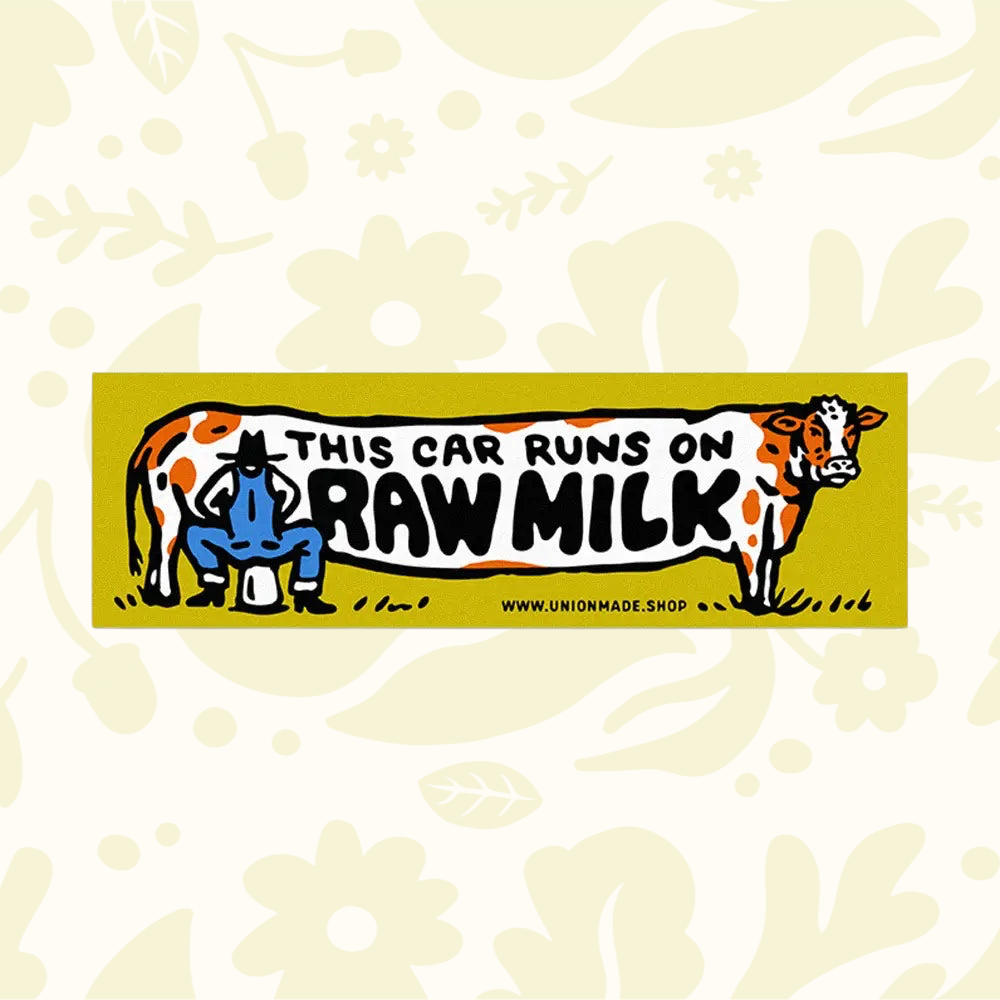 Forager Provisions LTD Union Made vinyl bumper sticker featuring a cow illustration and the text This Car Runs On Raw Milk