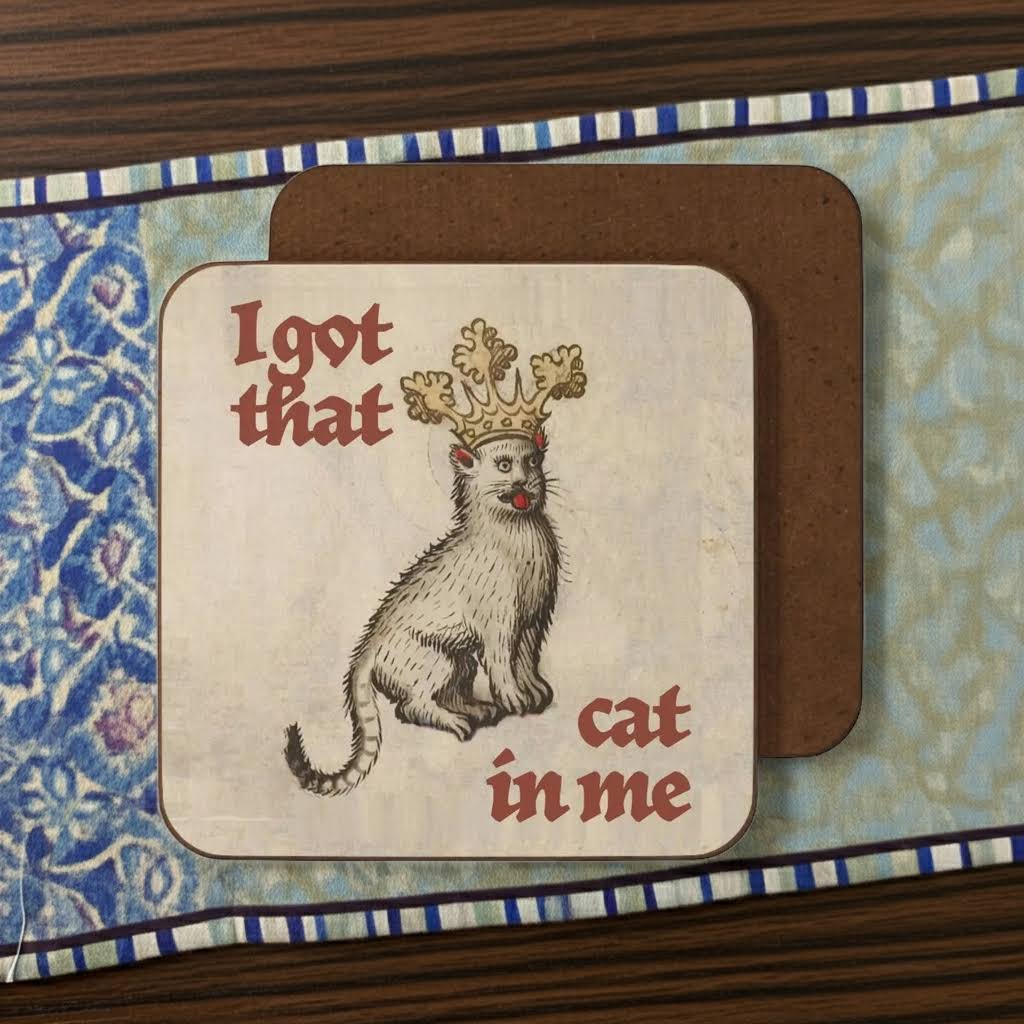Betiobca I Got That Cat in Me Medieval Cat Edition Coaster