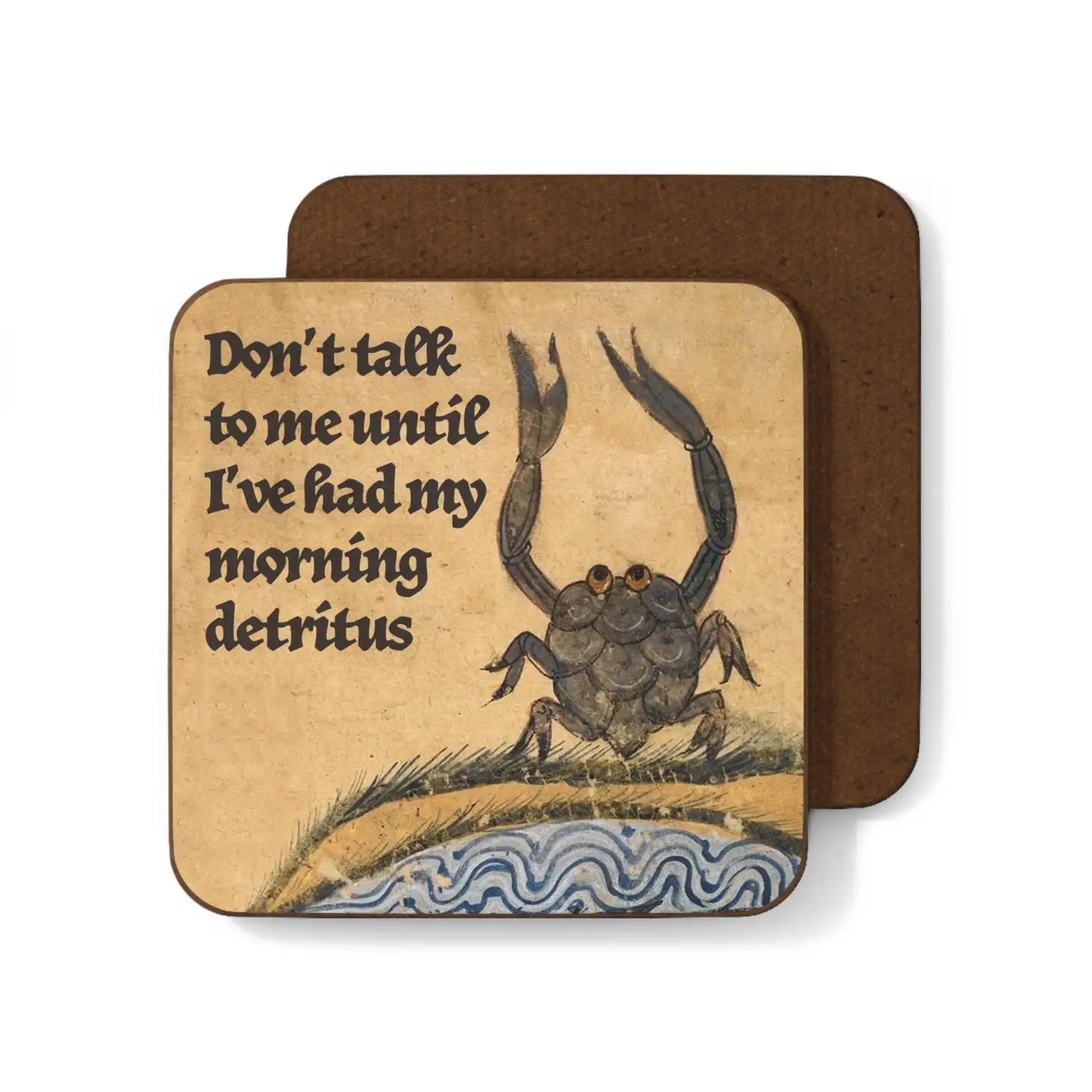Betiobca Medieval Crab Coaster with funny crab and “Don’t talk to me until I’ve had my morning detritus” quote.
