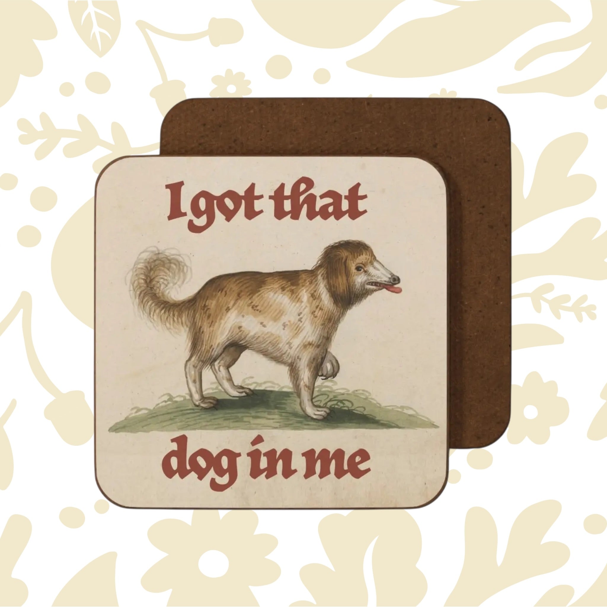 Betiobca “I Got That Silly Dog In Me” Medieval Dog Coaster—fun, quirky dog-themed home décor, perfect dog lover gift idea.