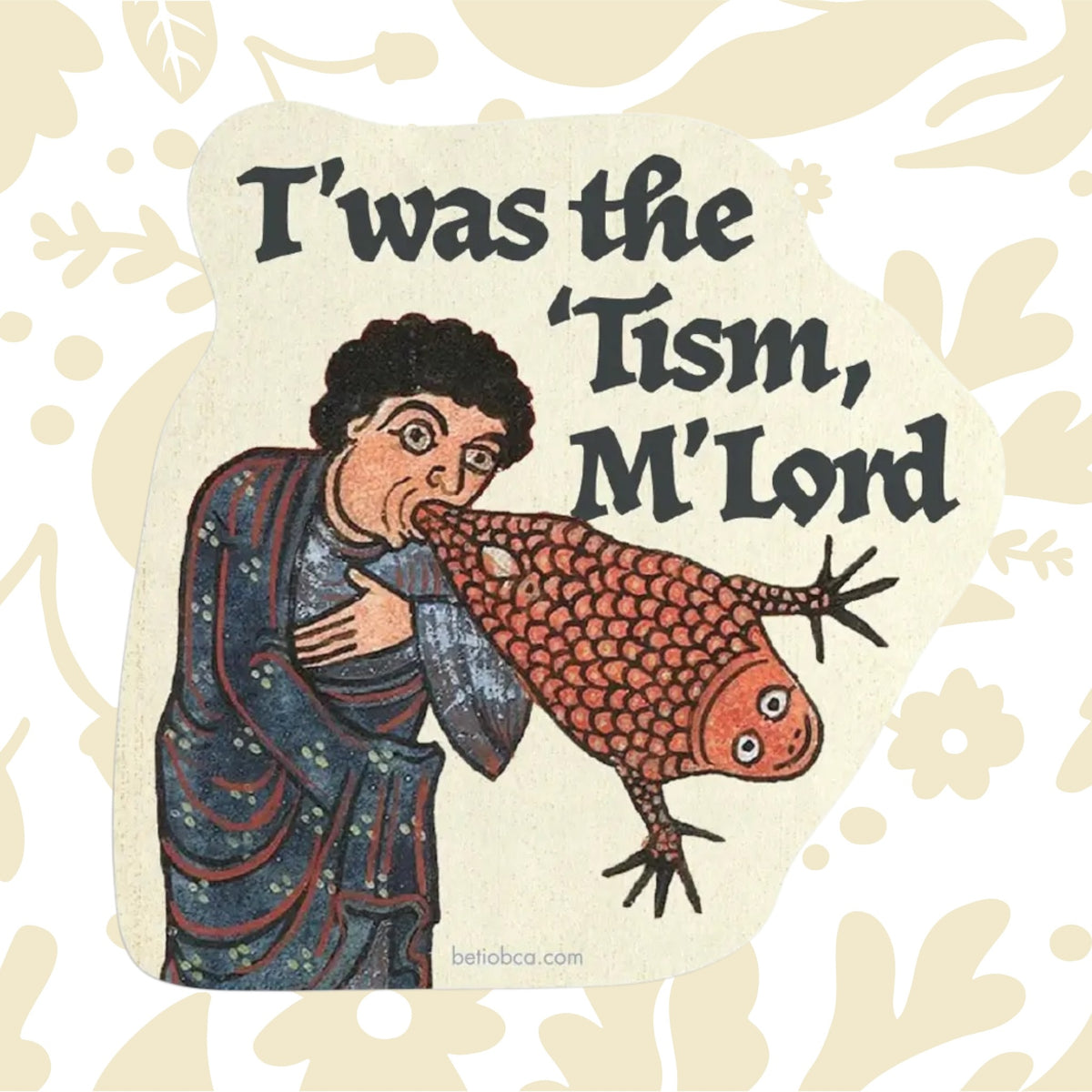 Betiobca Vinyl Sticker featuring medieval character holding fish with “T’was The Twism, M’Lord”—funny gift, Betiobca brand.