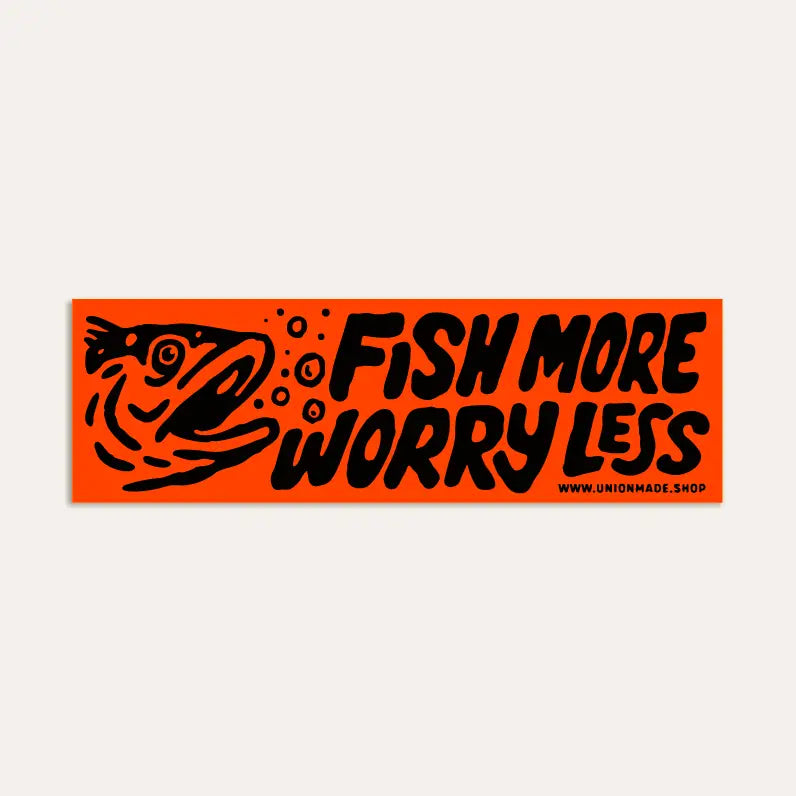 Union Made bumper sticker with "Fish More Worry Less" in bold on orange waterproof vinyl, fish graphic. Outdoor fishing decal.