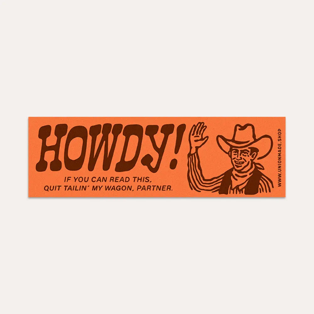 Union Made Howdy! Vinyl Car Bumper Sticker