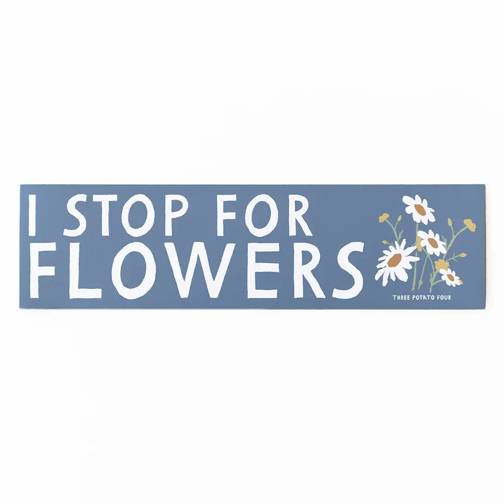 Forager Provisions LTD Three Potato Four blue rectangular magnet with I Stop For Flowers text and daisy illustrations.