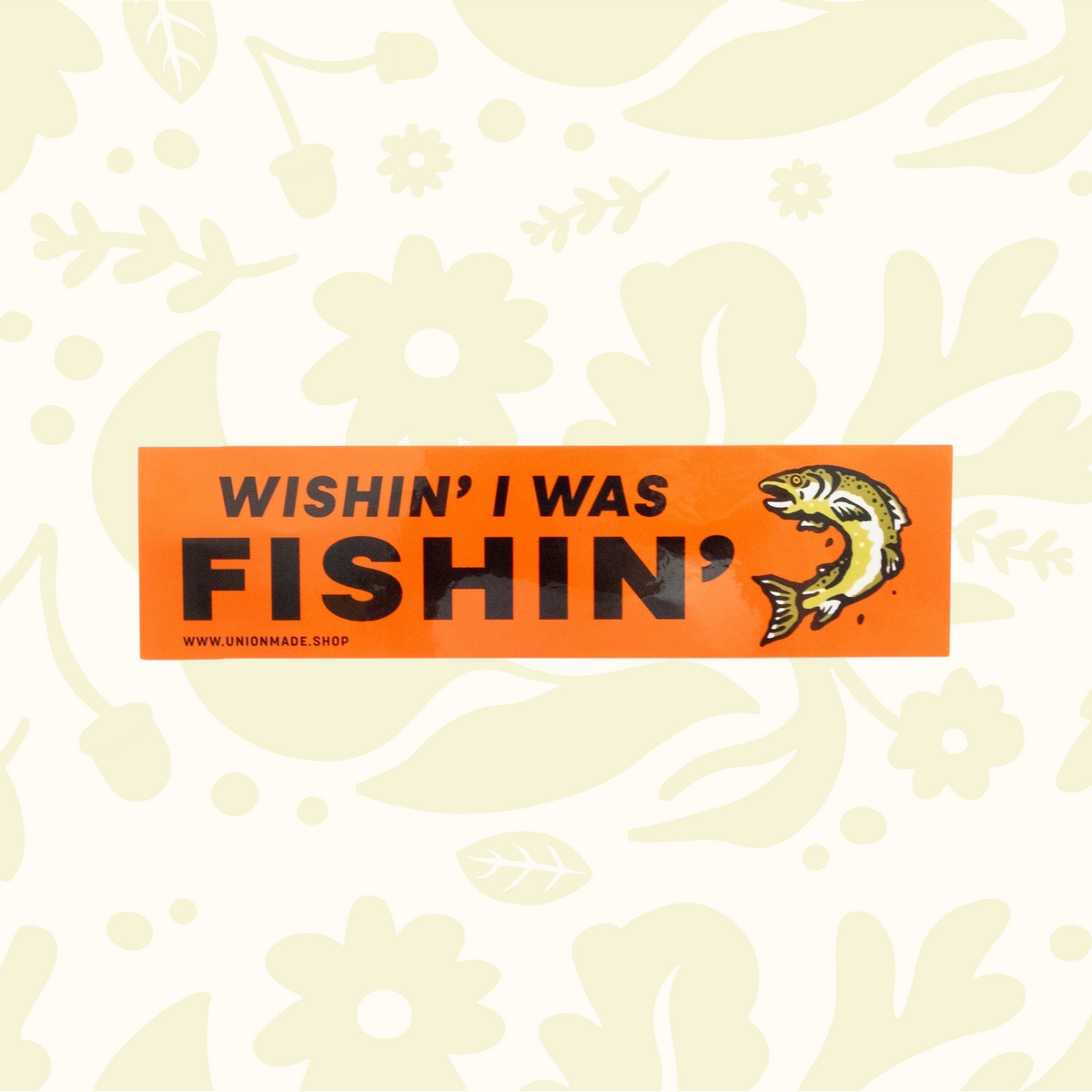 Forager Provisions LTD orange vinyl bumper sticker with black text reading Wishin I Was Fishin and a fish graphic