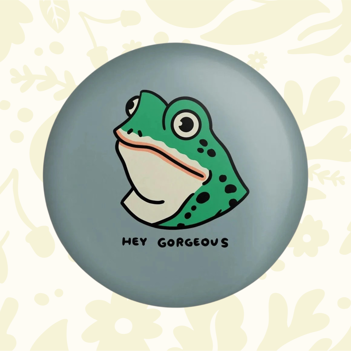 Forager Provisions LTD Stay Home Club round magnet featuring a green illustrated frog with the text Hey Gorgeous