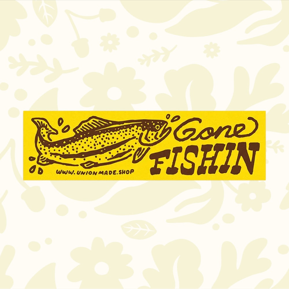 Forager Provisions LTD Union Made Gone Fishin bumper sticker with a yellow background and brown fish illustration.