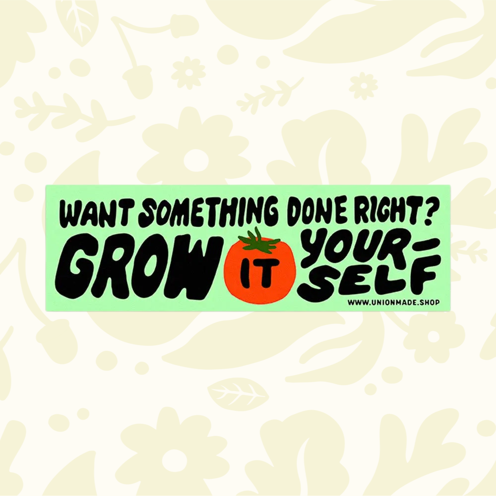 Forager Provisions LTD Union Made Grow It Yourself vinyl bumper sticker with bold typography and a tomato graphic.