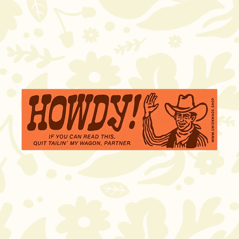 Forager Provisions LTD Union Made Howdy! vinyl bumper sticker with western cowboy graphic and orange background.