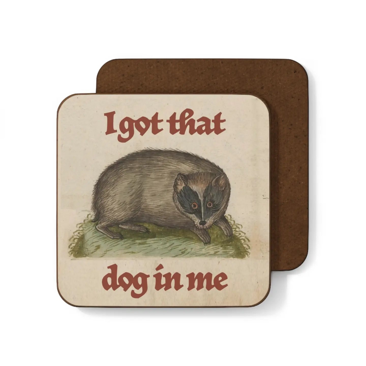 Forager Provisions LTD Betiobca square coaster featuring a weird raccoon illustration and I Got That Dog In Me text.