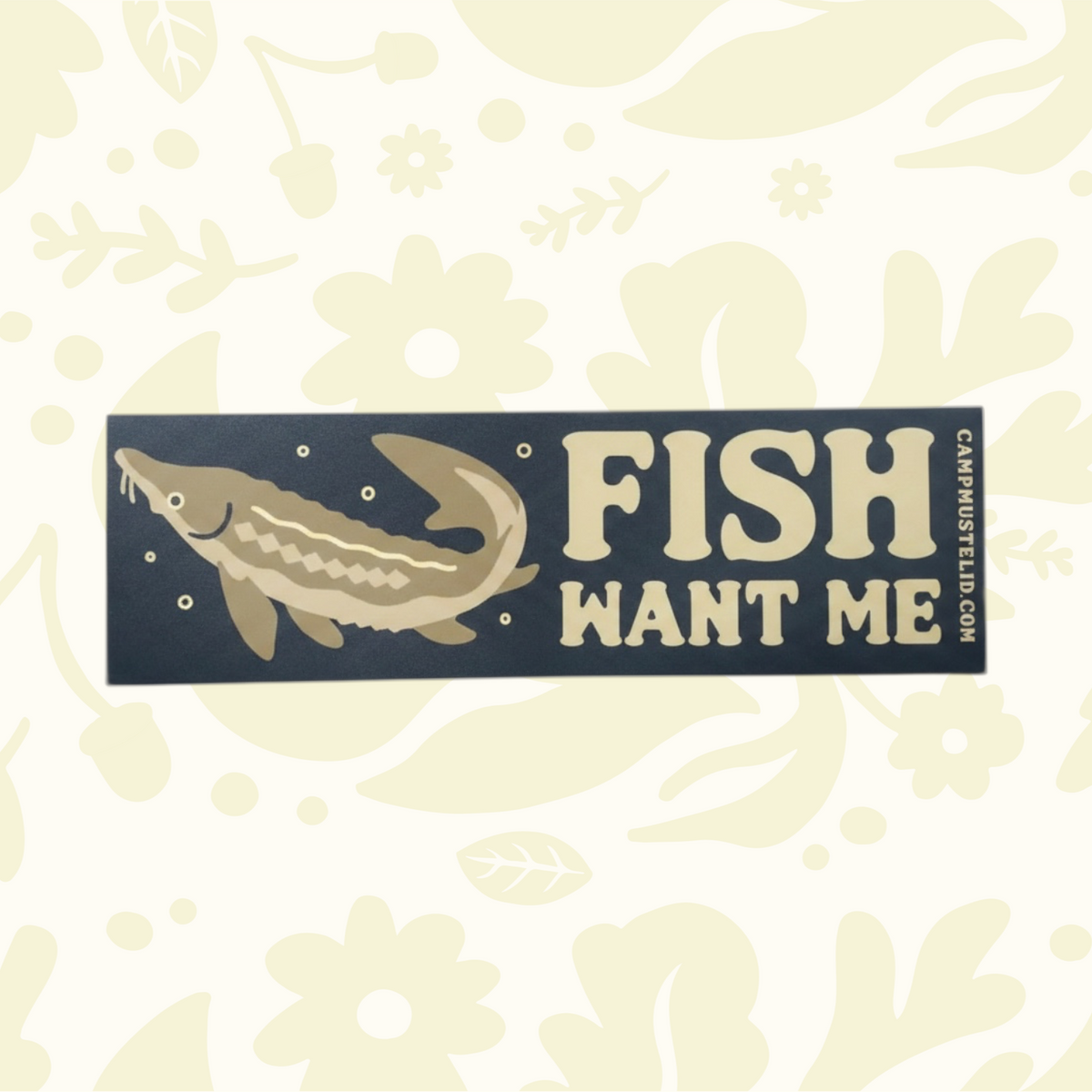 Forager Provisions LTD Camp Mustelid vinyl bumper sticker featuring a sturgeon illustration and Fish Want Me text.