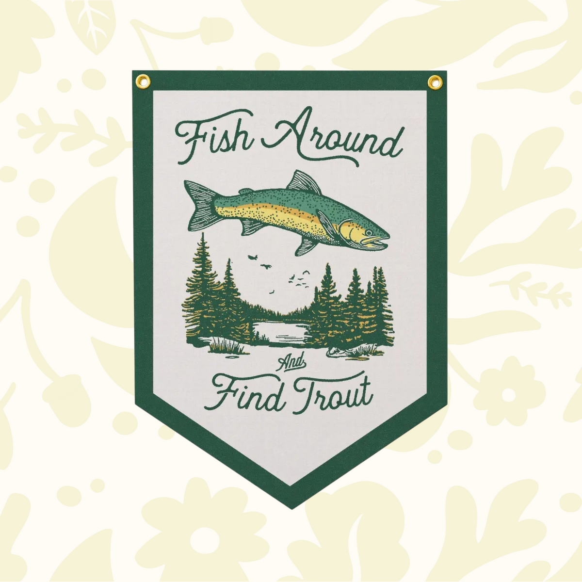 Forager Provisions LTD felt banner featuring a trout illustration and Fish Around And Find Trout text on cream fabric.